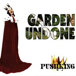 Pushking : Garden Undone